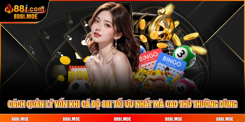 Cách quản lý vốn khi cá độ 88I tối ưu nhất mà cao thủ thường dùng
