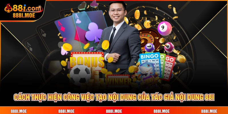 Cách thực hiện công việc tạo nội dung của tác giả nội dung 88i