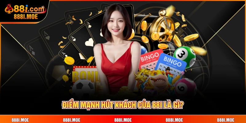 Điểm mạnh hút khách của 88I là gì?