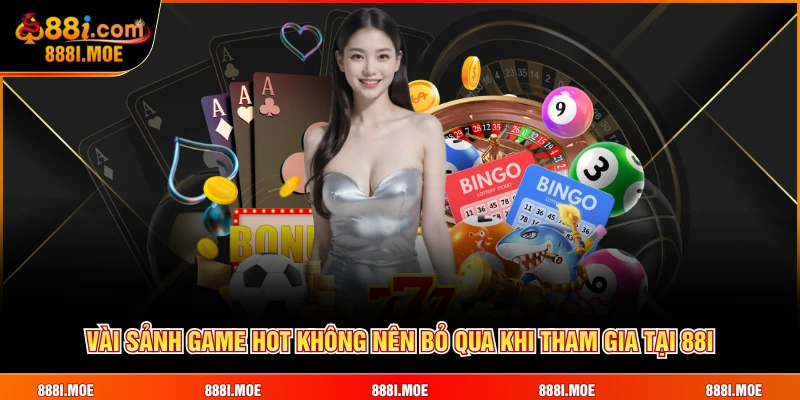 Vài sảnh game hot không nên bỏ qua khi tham gia tại 88I